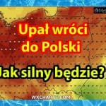 Upał wróci do Polski. Kiedy i jak silna fala upałów w Polsce