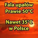 Fala upałów do 50 stopni w Europie. Żar do 35 stopni w Polsce