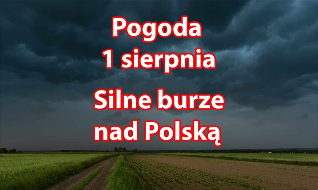 Pogoda na dziś, niedzielę 1 sierpnia. Silne burze nad Polską