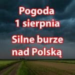 Pogoda na dziś, niedzielę 1 sierpnia. Silne burze nad Polską