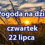 Pogoda na dziś, czwartek 22 lipca dla Polski