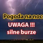 Pogoda na noc 28-29 lipca. Uwaga na silne burze