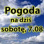 Pogoda na dziś, sobotę 7 sierpnia. Powrót lata do Polski