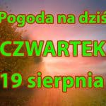 Pogoda na dziś, czwartek 19 sierpnia 2021 dla Polski