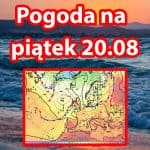 Pogoda na dziś, piątek 20 sierpnia dla Polski