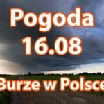 Pogoda na dziś, poniedziałek 16.08. Burze w Polsce