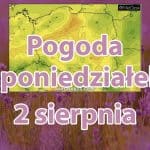 Pogoda na dziś, poniedziałek 2 sierpnia
