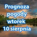 Pogoda na dziś, wtorek 10 sierpnia dla Polski