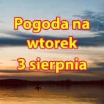 Pogoda na dziś, wtorek 3 sierpnia dla Polski