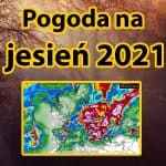 Pogoda na jesień 2021. Złe prognozy