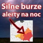 Silne burze w nocy. Alerty przeciw burzom na noc dla Polski