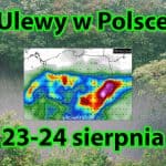 Ulewy w Polsce 23 24 sierpnia. Jak długo będzie padać