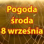 Pogoda na dziś, środę 8 września dla Polski