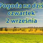 Pogoda na dziś, czwartek 2 września