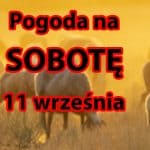 Pogoda na sobotę 11 września