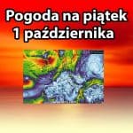 Pogoda na piątek 1 października 2021