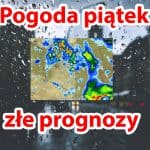 Pogoda na piątek. Złe prognozy dla Polski