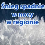 Śnieg spadnie w nocy w regionie