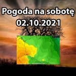 Pogoda na sobotę 2 października 2021