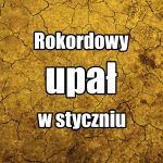 Rekordowy upał w styczniu. 51 stopni. Padł rekord temperatury