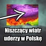 Wiatr o niszczącej sile uderzy w Polskę