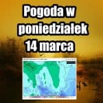 Prognoza pogody na poniedziałek 14 marca dla Polski