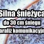 Śnieżyca uderzy w Polskę. Do 30 cm śniegu. Mozliwy paraliż komunikacyjny