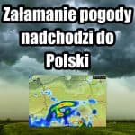 Załamanie pogody nadchodzi do Polski