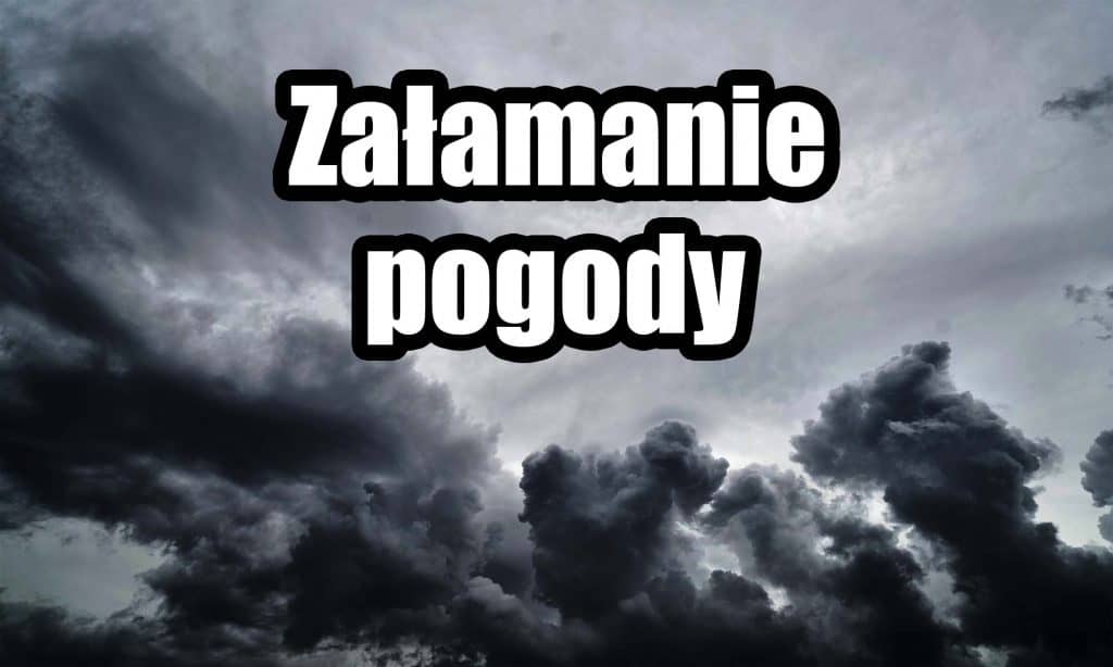 Załamanie pogody w Polsce już dziś po południu
