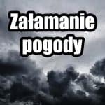 Załamanie pogody w Polsce już dziś po południu