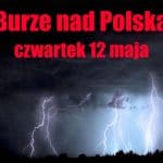 Burze nad Polską w czwartek 12 maja. Gdzie jest burza?