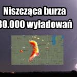 Niszczące burze przyniosły dziesiątki tysięcy wyładowań