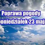 Ocieplenie w poniedziałek 23 maja w Polsce