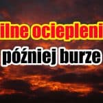 Ocieplenie w Polsce, później burze