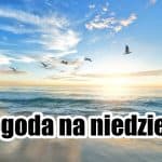 Pogoda na niedzielę 15 maja