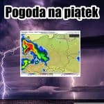 Pogoda w piątek 20 maja przyniesie silne burze w Polsce