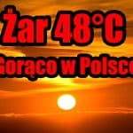 upal 48 stopni. Morderczy żar poleje się z nieba