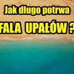 Fala upałów do 38 stopni. Jak długo potrwa