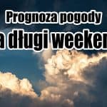 Pogoda na długi weekend