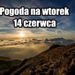 Prognoza pogody na wtorek 14 czerwca
