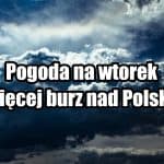 Prognoza pogody na wtorek 27.06. Więcej burz nad Polską