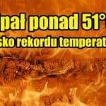 Upał 51 stopni Celsjusza. Rekord temperatury był blisko
