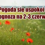 Prognoza pogody. Pogoda uspokoi się 2-3 czerwca
