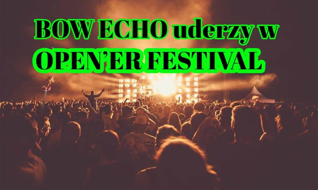 Bow echo o niszczącej sile uderzy w Open'er Festival