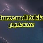 Burze dziś nad Polską. Piątek 8 lipca. Grad i ulewy