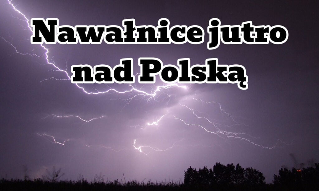 Burze i nawałnice jutro nad Polską
