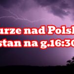 Burze nad Polską. Stan na godzinę16:30