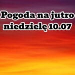 Pogoda na jutro. Ochłodzenie i burze w Polsce. Niedziela 10 lipca
