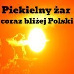 Pogoda przyniesie piekielny upal w Polsce