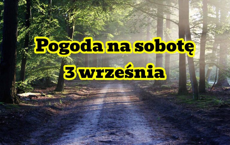 Pogoda na 3 września 2022. Temperatura, wiatr opady